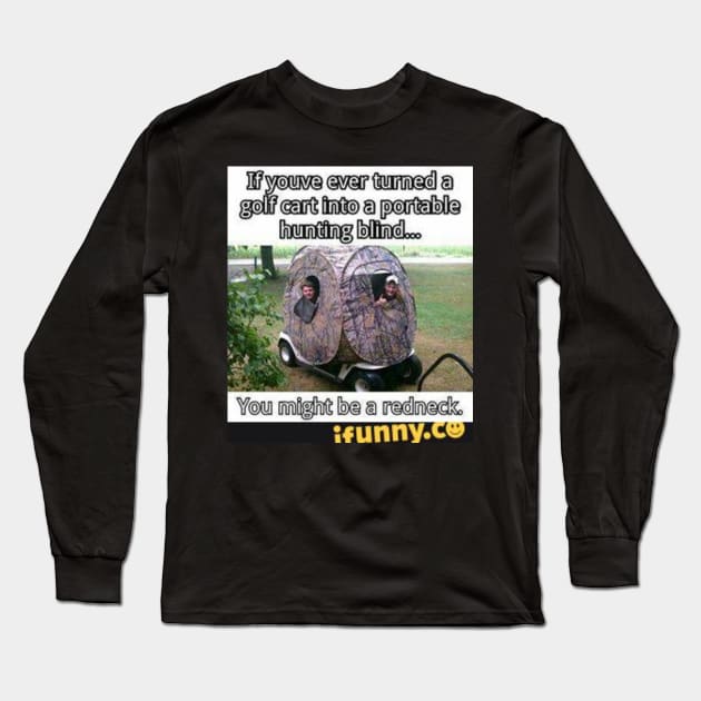 Redneck Hunting Long Sleeve T-Shirt by lilyyy_mck